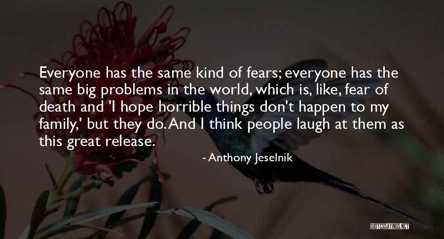 Family Is My World Quotes By Anthony Jeselnik