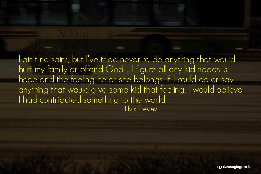 Family Is My World Quotes By Elvis Presley Family Is My World Quotes By Elvis Presley
