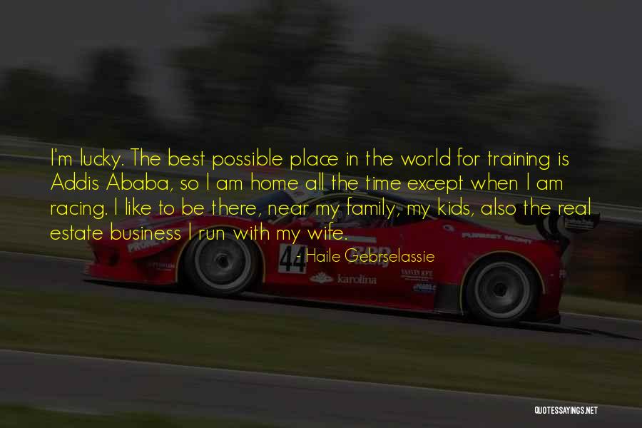 Family Is My World Quotes By Haile Gebrselassie