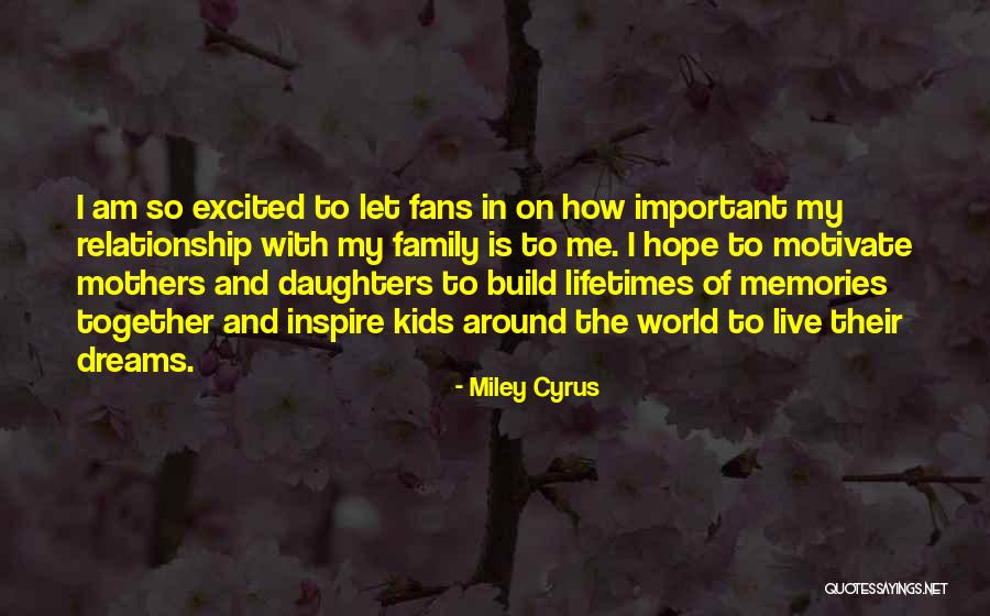 Family Is My World Quotes By Miley Cyrus