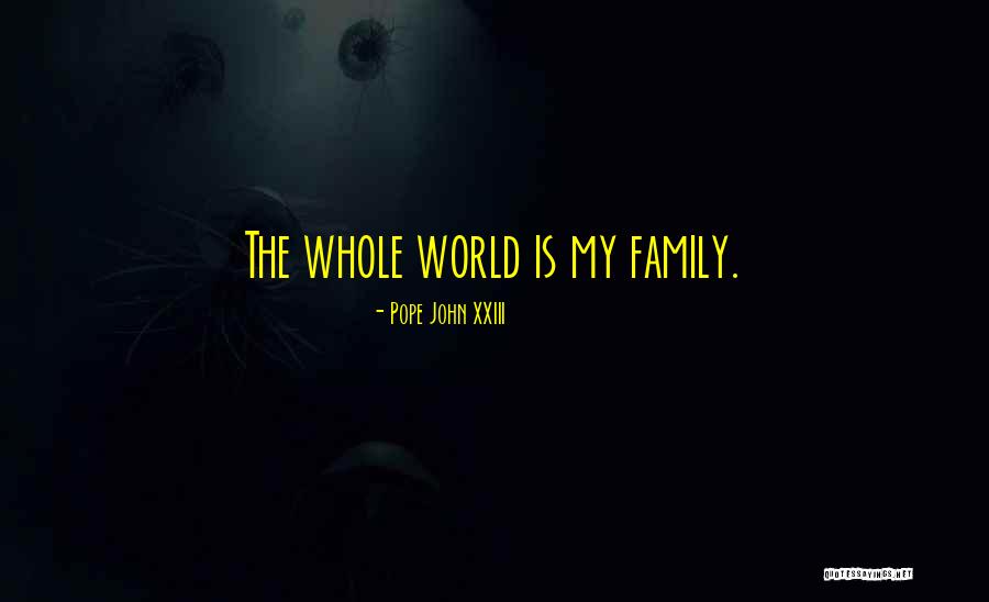 Family Is My World Quotes By Pope John XXIII