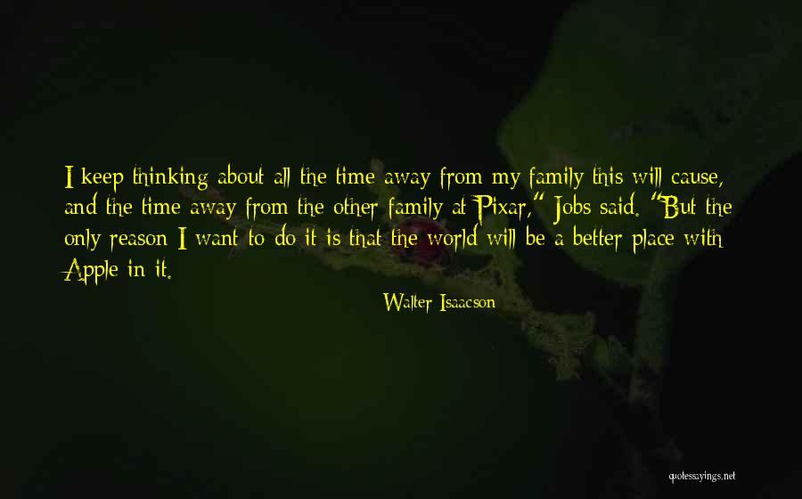 Family Is My World Quotes By Walter Isaacson Family Is My World Quotes By Walter Isaacson