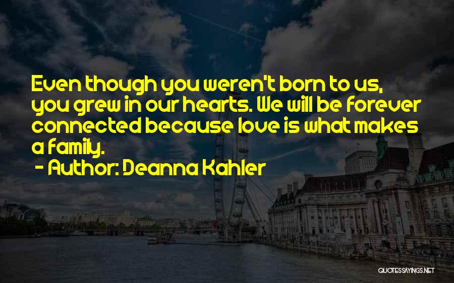 Family Is Not Forever Quotes By Deanna Kahler