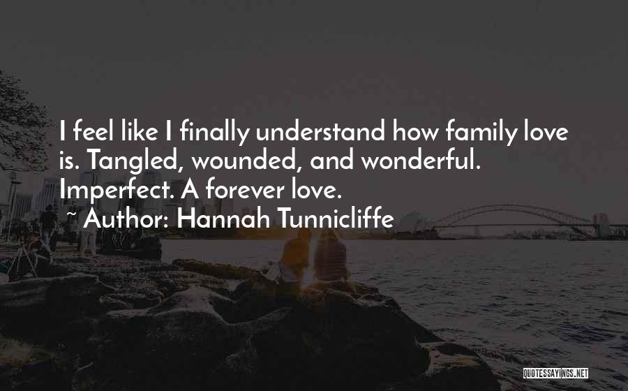 Family Is Not Forever Quotes By Hannah Tunnicliffe