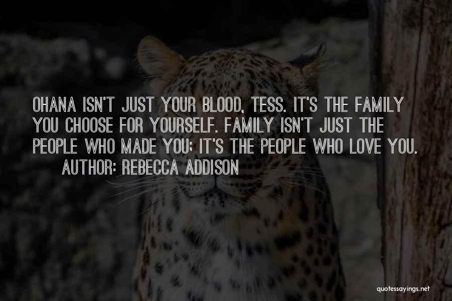 Family Is Not Only Blood Quotes By Rebecca Addison