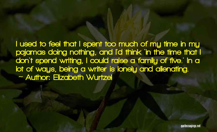 Family Is Nothing Quotes By Elizabeth Wurtzel