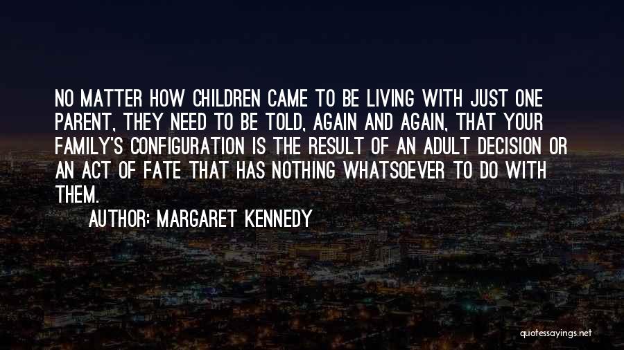 Family Is Nothing Quotes By Margaret Kennedy