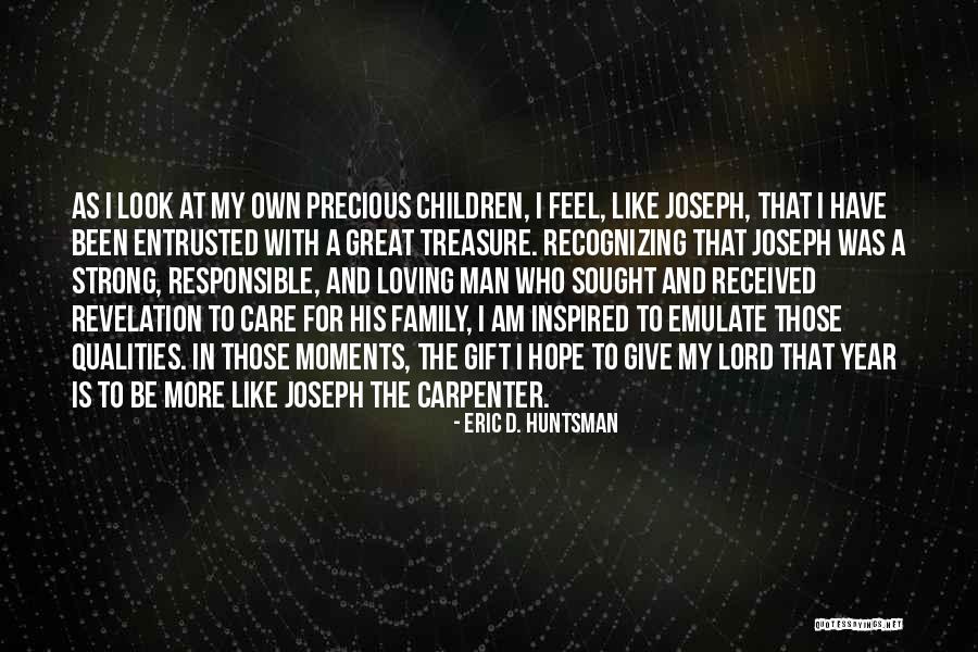 Family Is So Precious Quotes By Eric D. Huntsman