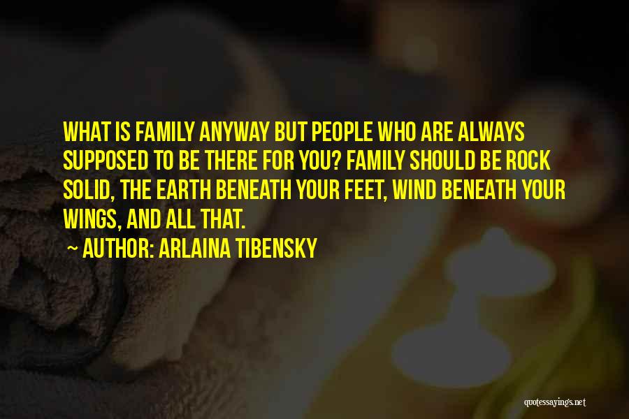 Family Is Supposed To Be There For You Quotes By Arlaina Tibensky