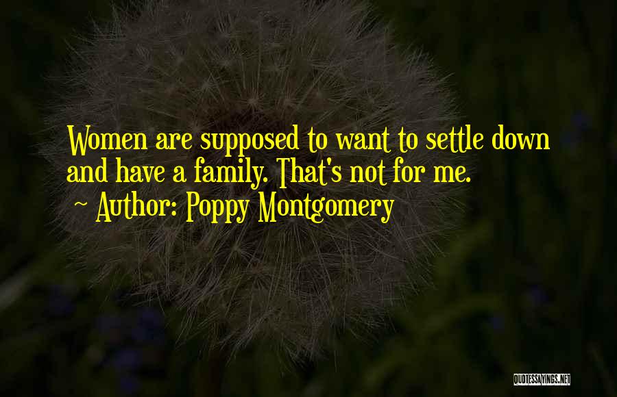 Family Is Supposed To Be There For You Quotes By Poppy Montgomery