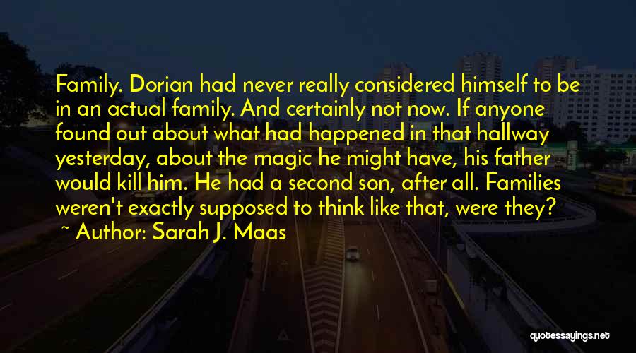 Family Is Supposed To Be There For You Quotes By Sarah J. Maas