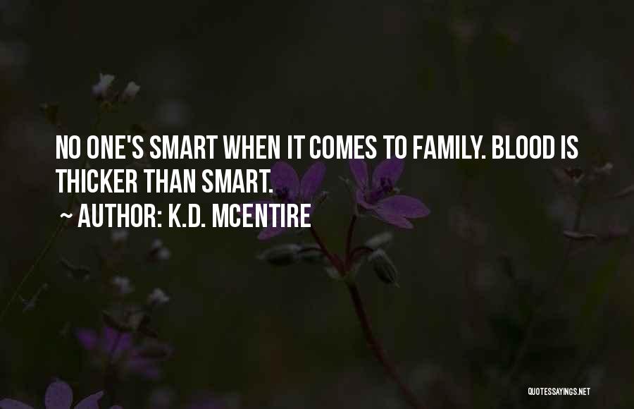 Family Is Thicker Than Blood Quotes By K.D. McEntire