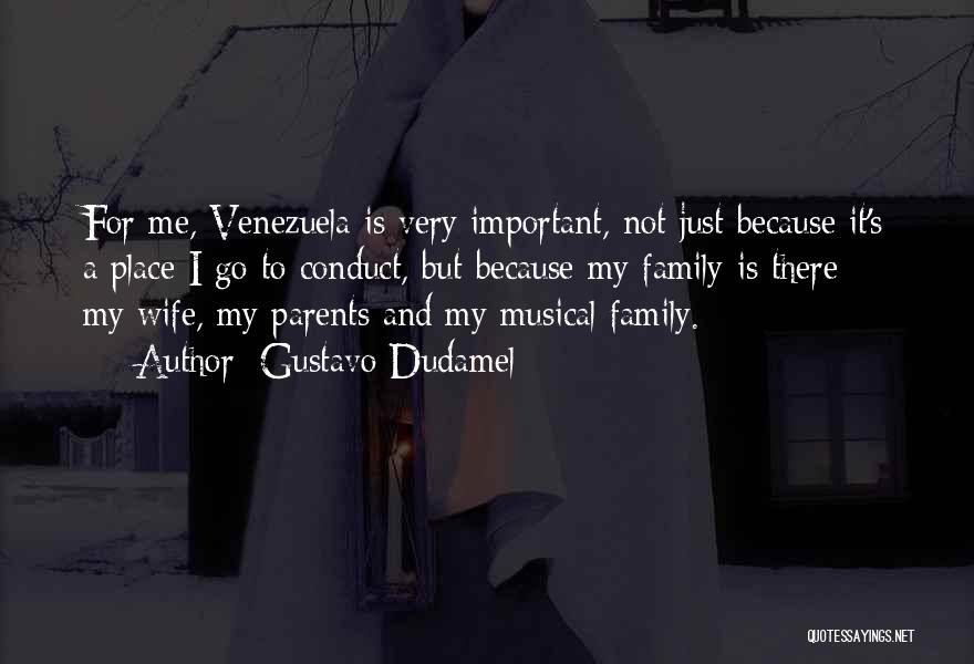 Family Is Very Important Quotes By Gustavo Dudamel