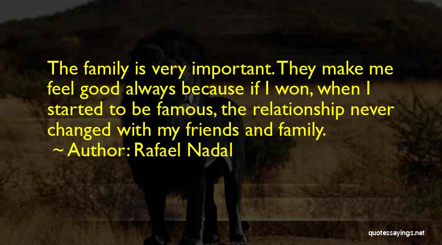 Family Is Very Important Quotes By Rafael Nadal