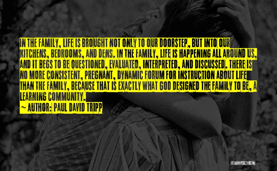 Family Is What It's All About Quotes By Paul David Tripp