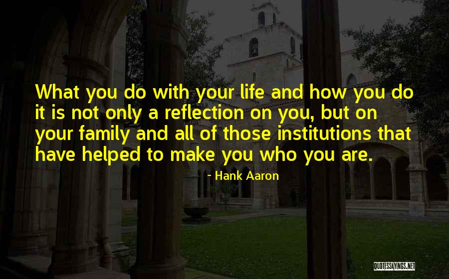 Family Is What You Make It Quotes By Hank Aaron Family Is What You Make It Quotes By Hank Aaron