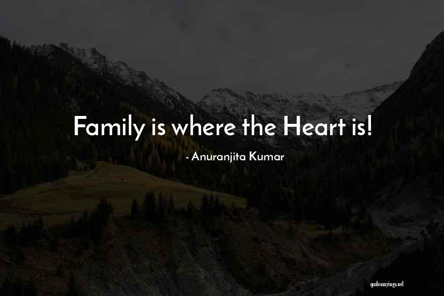Family Is Where Quotes By Anuranjita Kumar Family Is Where Quotes By Anuranjita Kumar