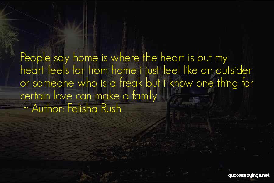 Family Is Where The Heart Is Quotes By Felisha Rush