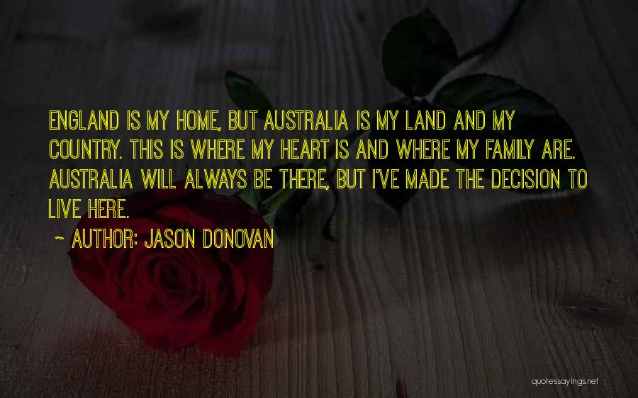 Family Is Where The Heart Is Quotes By Jason Donovan