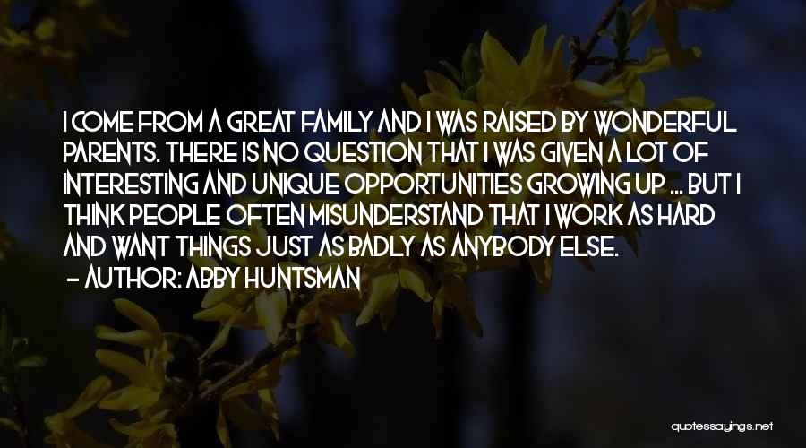 Family Is Wonderful Quotes By Abby Huntsman