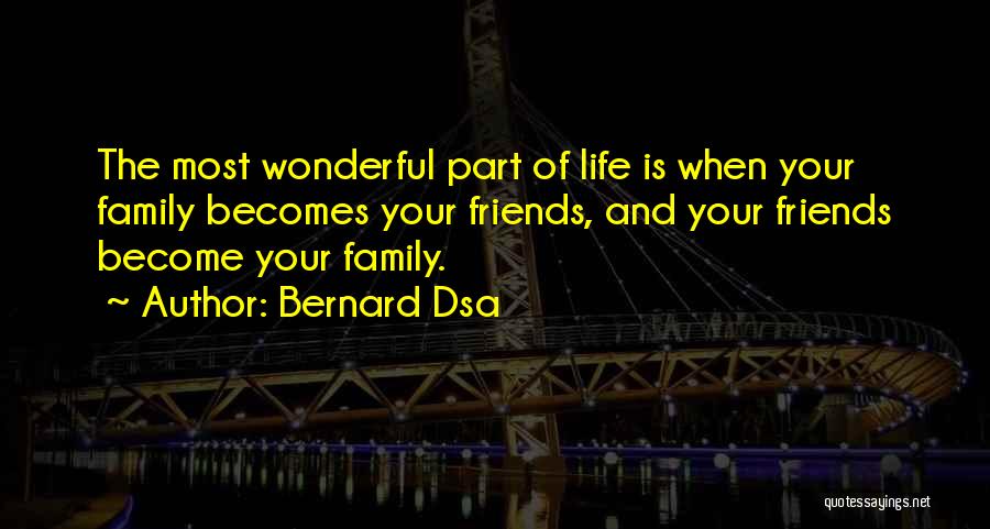 Family Is Wonderful Quotes By Bernard Dsa