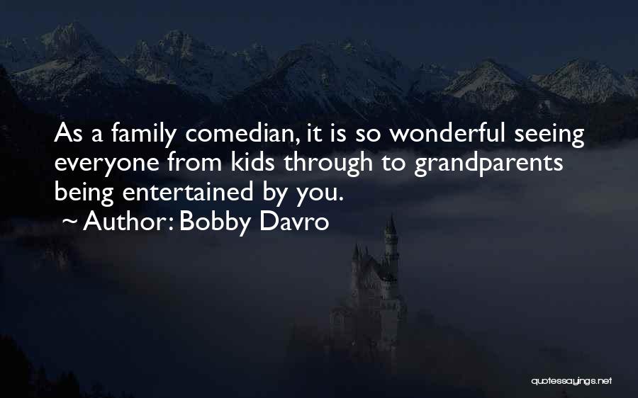 Family Is Wonderful Quotes By Bobby Davro