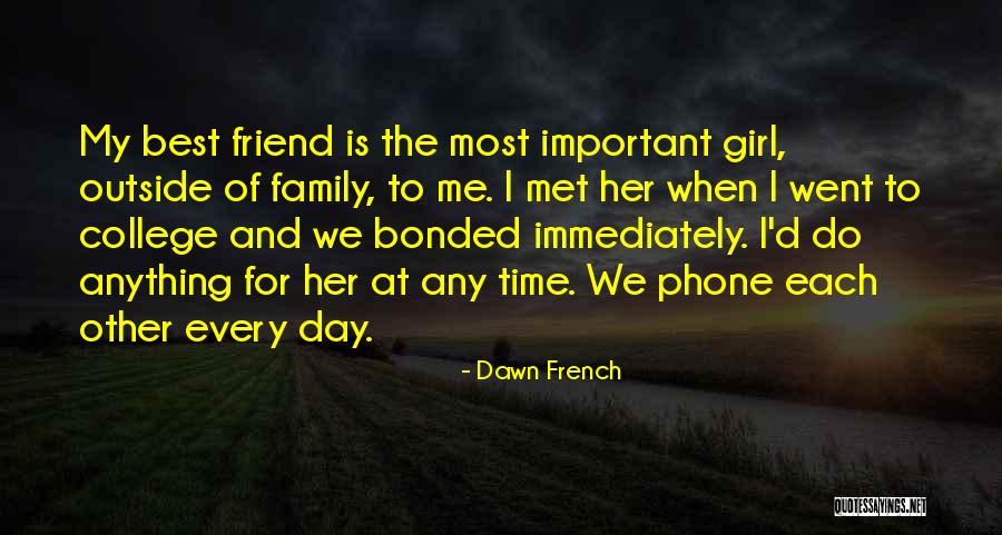 Family Is Your Best Friend Quotes By Dawn French Family Is Your Best Friend Quotes By Dawn French
