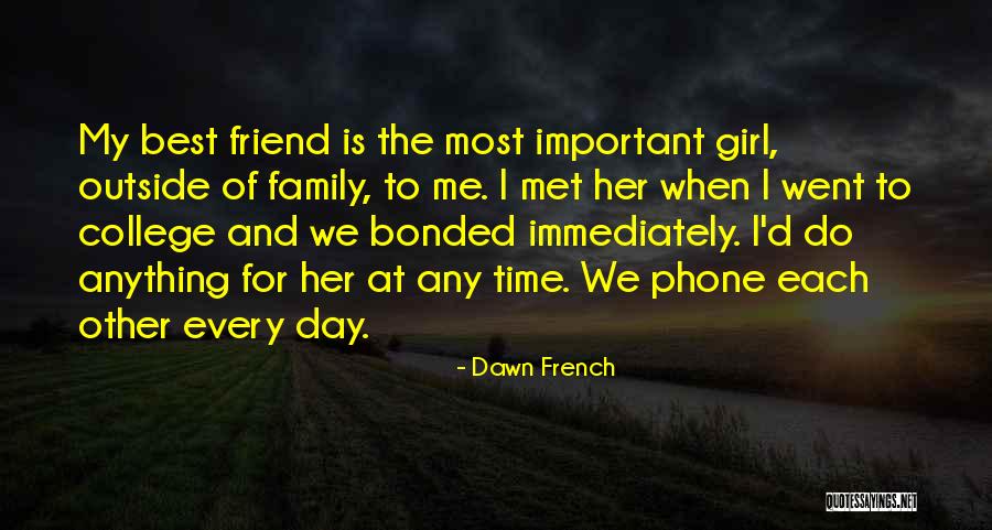 Family Is Your Best Friend Quotes By Dawn French