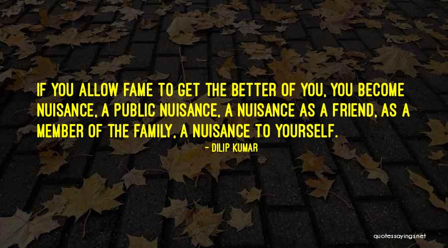 Family Is Your Best Friend Quotes By Dilip Kumar