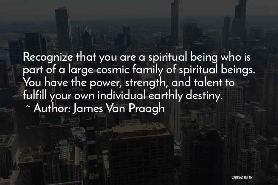 Family Is Your Strength Quotes By James Van Praagh