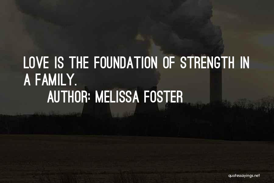 Family Is Your Strength Quotes By Melissa Foster