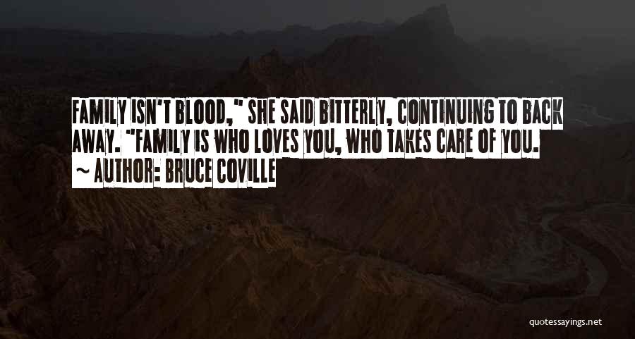 Family Isn't Blood Quotes By Bruce Coville