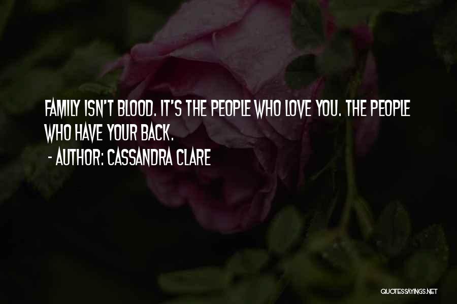 Family Isn't Blood Quotes By Cassandra Clare