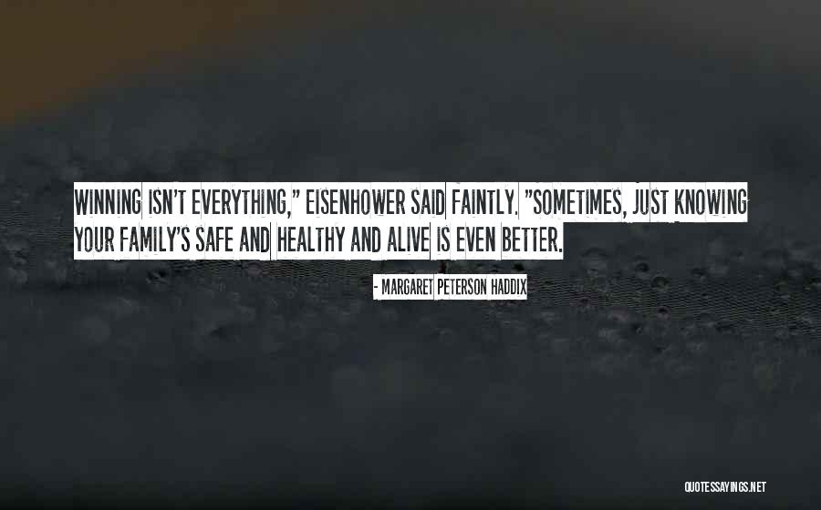 Family Isn't Everything Quotes By Margaret Peterson Haddix Family Isn't Everything Quotes By Margaret Peterson Haddix