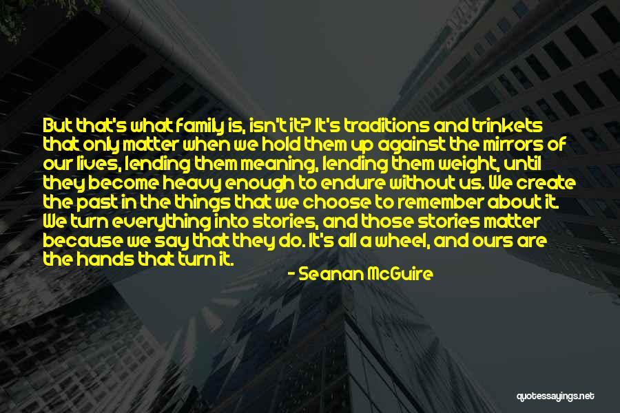 Family Isn't Everything Quotes By Seanan McGuire Family Isn't Everything Quotes By Seanan McGuire