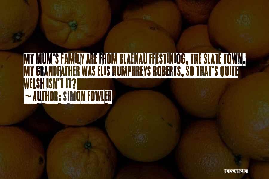 Family Isn't Family Quotes By Simon Fowler Family Isn't Family Quotes By Simon Fowler