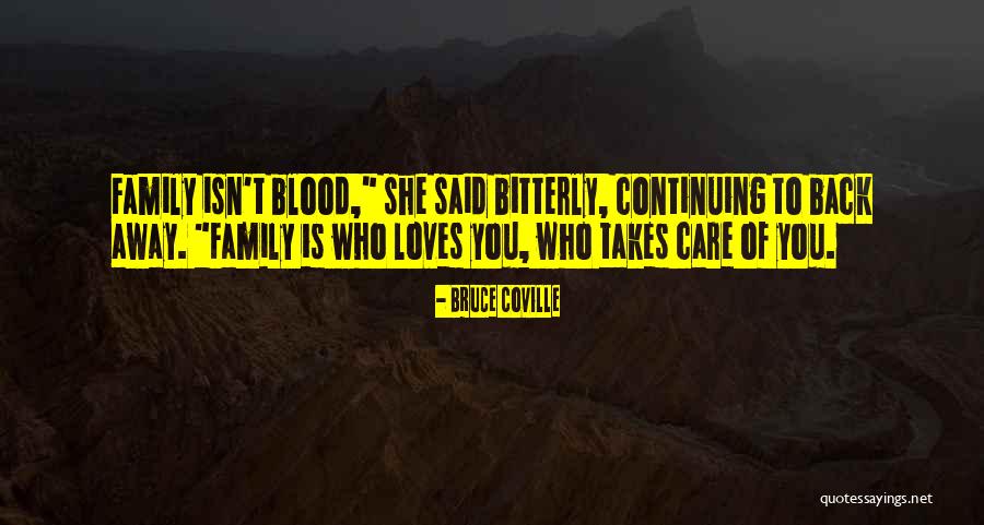 Family Isn't Just Blood Quotes By Bruce Coville Family Isn't Just Blood Quotes By Bruce Coville