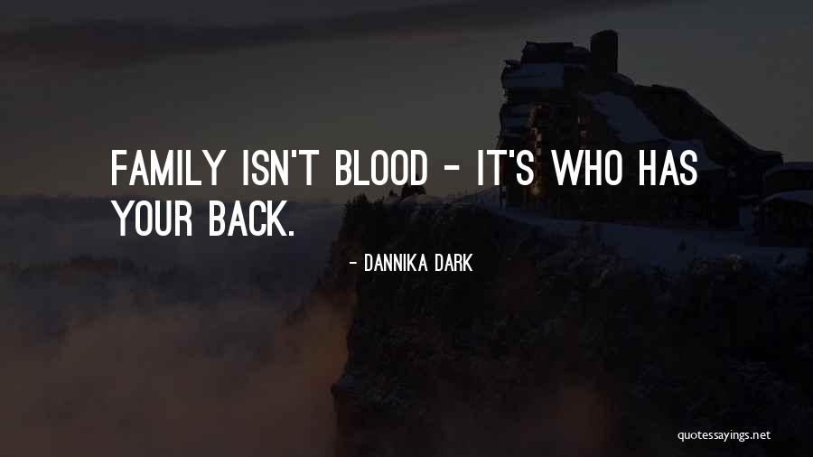 Family Isn't Just Blood Quotes By Dannika Dark Family Isn't Just Blood Quotes By Dannika Dark