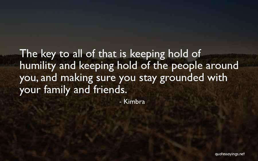Family Keeping You Grounded Quotes By Kimbra Family Keeping You Grounded Quotes By Kimbra