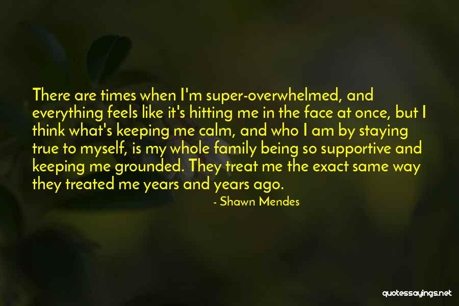 Family Keeping You Grounded Quotes By Shawn Mendes Family Keeping You Grounded Quotes By Shawn Mendes