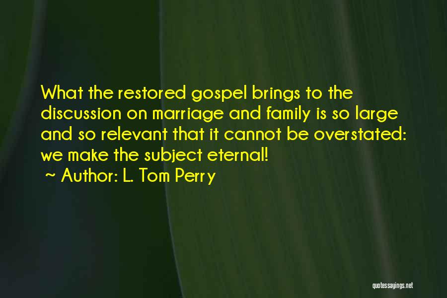 Family L Quotes By L. Tom Perry