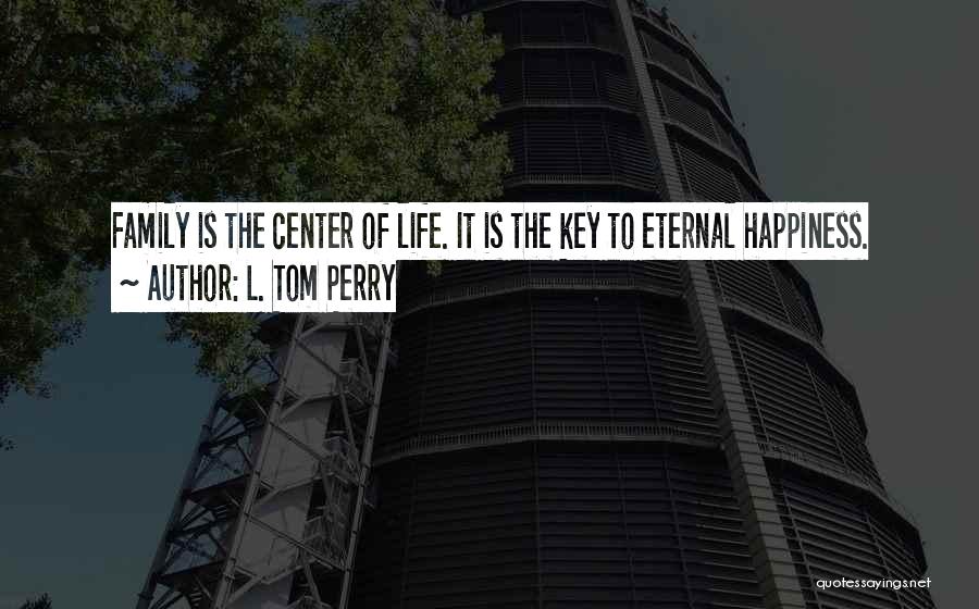 Family L Quotes By L. Tom Perry