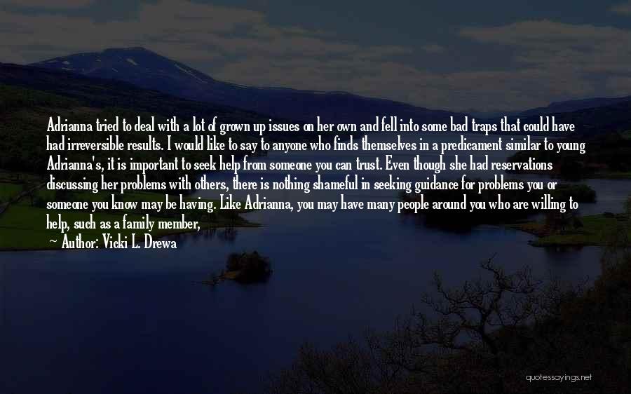Family L Quotes By Vicki L. Drewa Family L Quotes By Vicki L. Drewa
