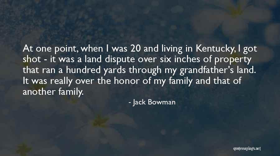 Family Land Quotes By Jack Bowman Family Land Quotes By Jack Bowman