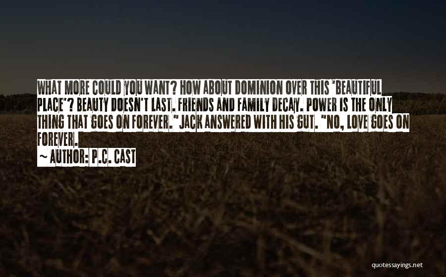 Family Last Forever Quotes By P.C. Cast