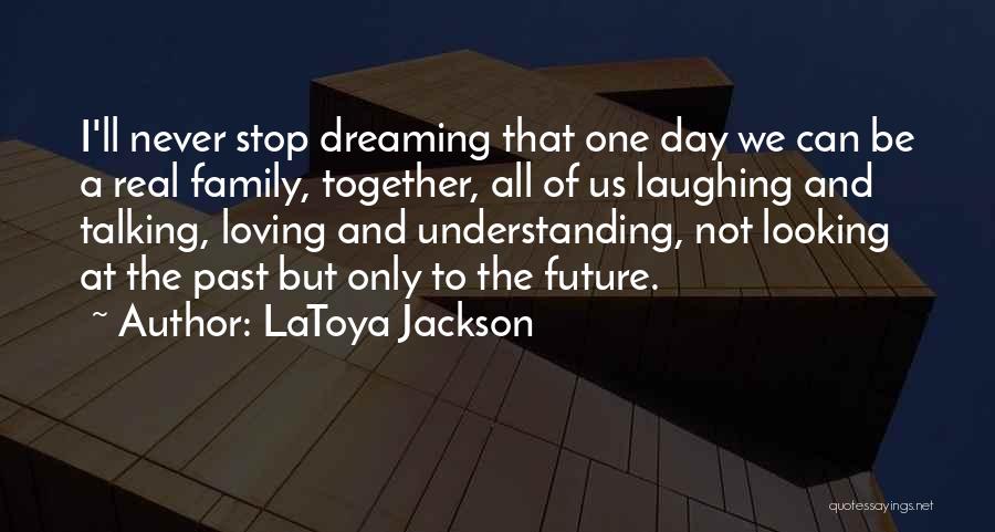 Family Laughing Together Quotes By LaToya Jackson