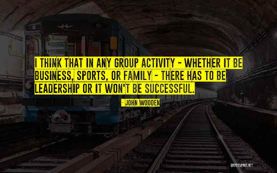 Family Leadership Quotes By John Wooden Family Leadership Quotes By John Wooden