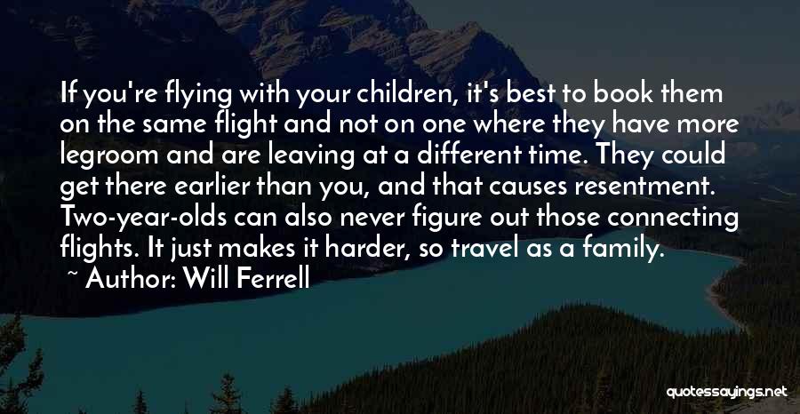 Family Leaving You Quotes By Will Ferrell