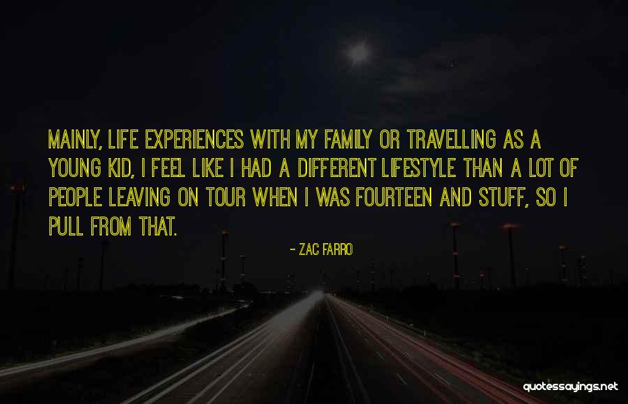 Family Leaving Your Life Quotes By Zac Farro Family Leaving Your Life Quotes By Zac Farro