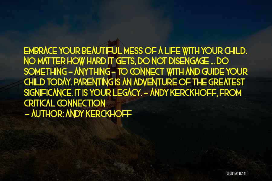 Family Legacy Quotes By Andy Kerckhoff Family Legacy Quotes By Andy Kerckhoff
